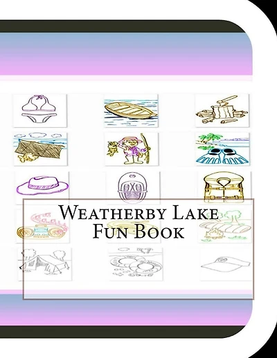 Weatherby Lake Fun Book: A Fun and Educational Book About Weatherby Lake