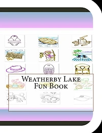 Weatherby Lake Fun Book: A Fun and Educational Book About Weatherby Lake