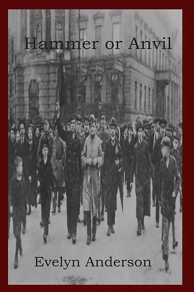 Hammer or Anvil: The Story of the German Working Class Movement