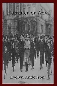 Hammer or Anvil: The Story of the German Working Class Movement
