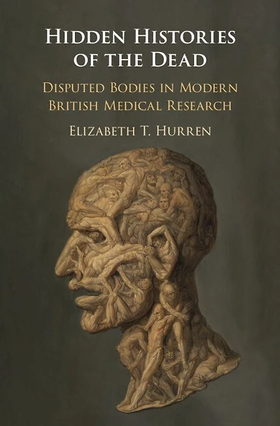 Hidden Histories of the Dead: Disputed Bodies Modern British Medical Research