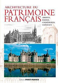 Architecture du patrimoine français : abbayes, églises, cathédrales et châteaux: abbayes, églises, cathédrales et châteaux
