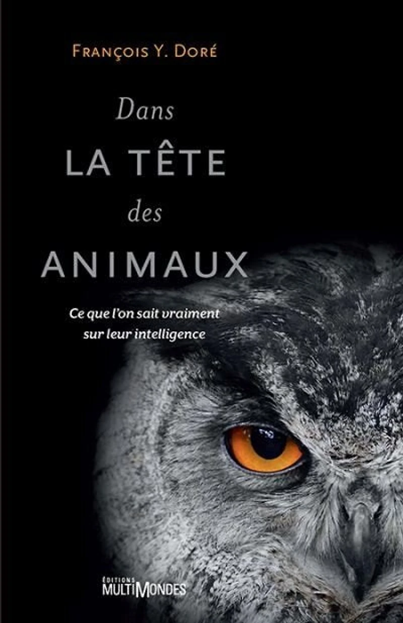 Dans la tête des animaux: ce que l'on sait vraiment sur leur intelligence