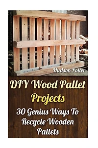 DIY Wood Pallet Projects: 30 Genius Ways To Recycle Wooden Pallets