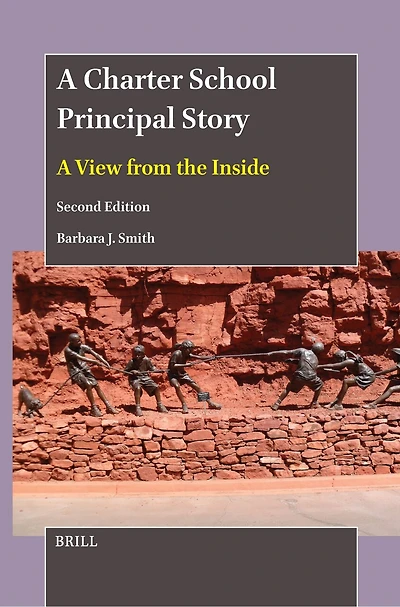 A Charter School Principal Story: View from the Inside (Second Edition)