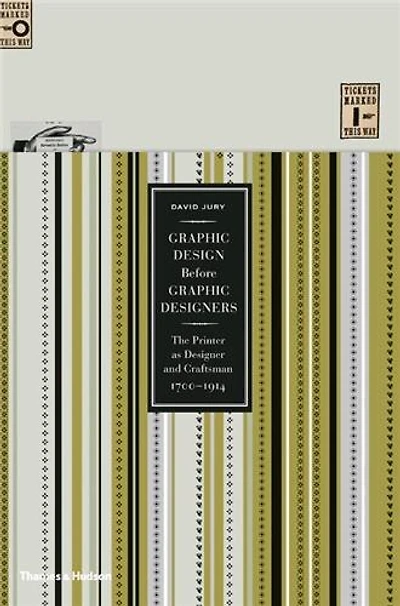 Graphic Design Before Graphic Designers: The Printer As Designer And Craftsman 1700-1914
