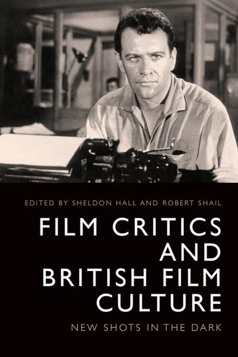 Film Critics and British Film Culture: New Shots in the Dark