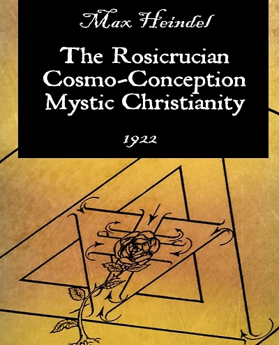The Rosicrucian Cosmo-conception Mystic Christianity