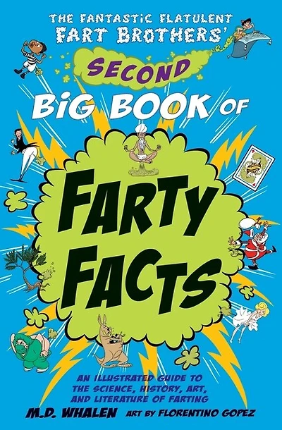 The Fantastic Flatulent Fart Brothers' Second Big Book of Farty Facts: An Illustrated Guide to the Science, History, Art, and Literature of Farting; US edition