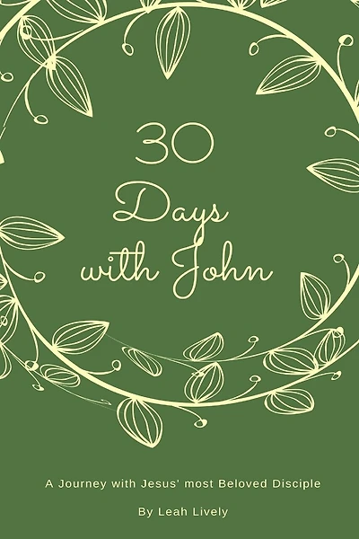 30 Days with John: A Journey with Jesus' Most Beloved Disciple