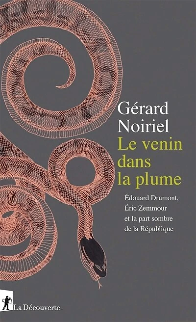 Le venin dans la plume: Edouard Drumont, Eric Zemmour et la part sombre de la République