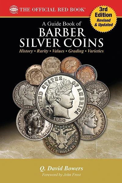 A Guide Book of Barber Silver Coins: History, Rarity, Values, Grading, Varieties