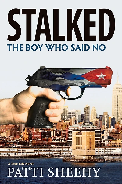 Stalked: The Boy Who Said No: A True-Life Novel
