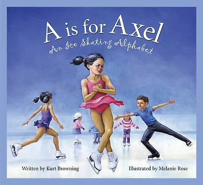 A Is For Axel: An Ice Skating Alphabet