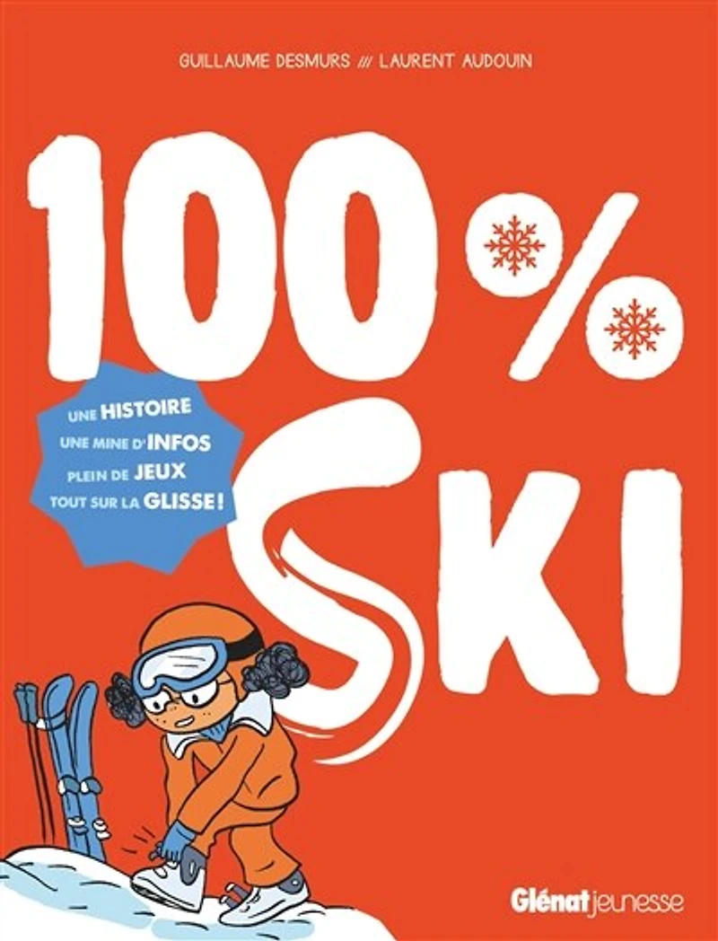 100 % ski : une histoire, mine d'infos plein de jeux, tout sur la glisse !: