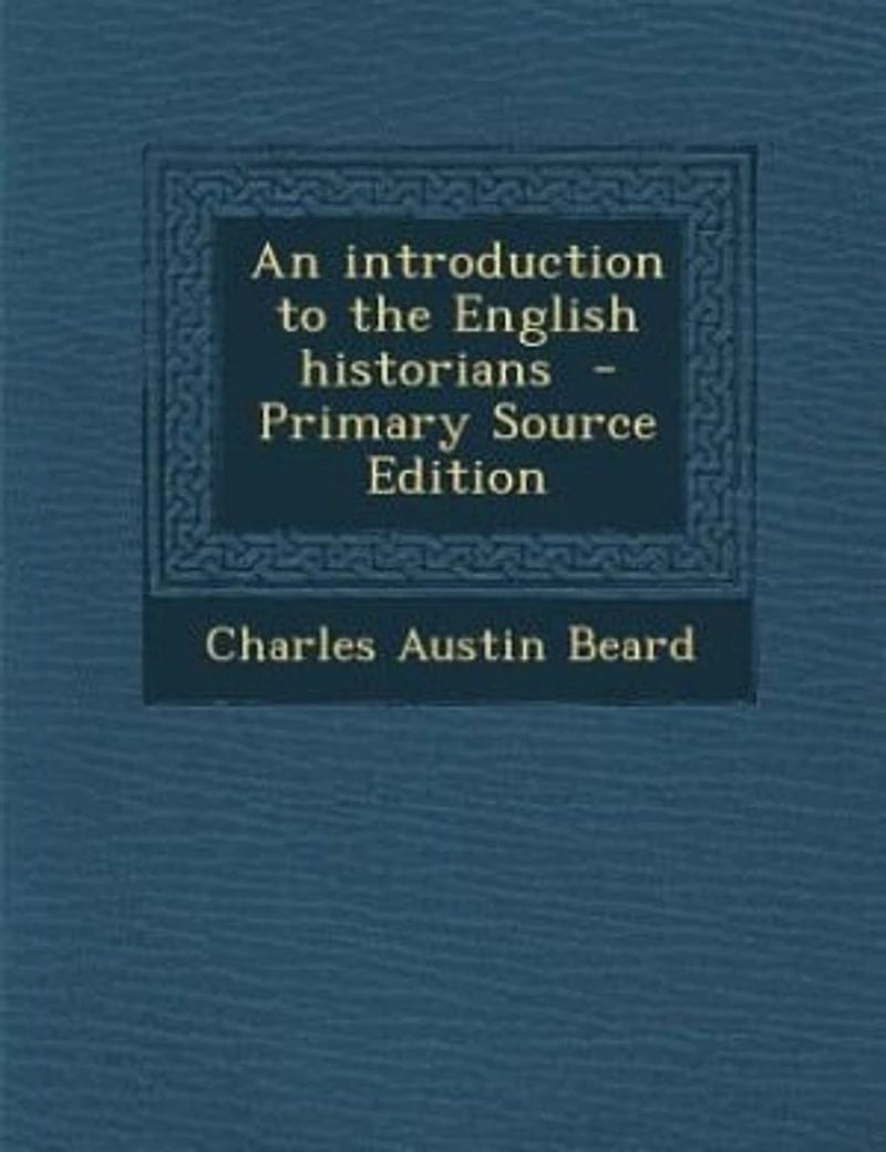 An introduction to the English historians - Primary Source Edition