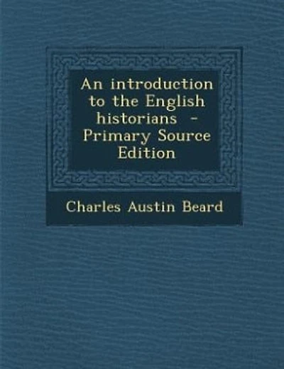 An introduction to the English historians  - Primary Source Edition