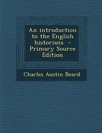 An introduction to the English historians  - Primary Source Edition
