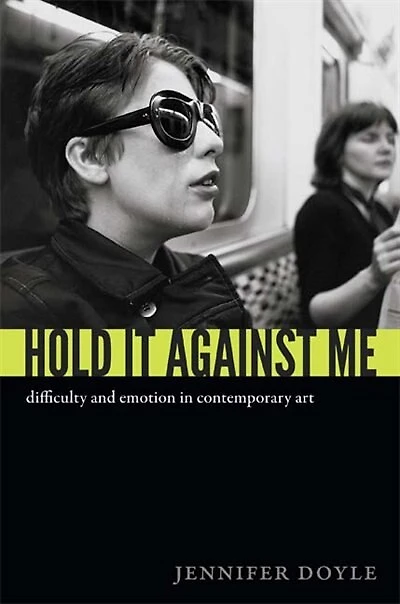 Hold It Against Me: Difficulty And Emotion Contemporary Art