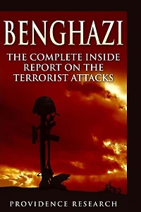 Benghazi: The Complete Inside Report on the Terrorist Attacks