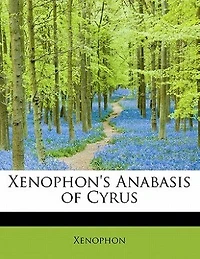 Xenophon's Anabasis of Cyrus: Books I. Ii., With a Gr. Syntax, Notes [&c.] by R.W. Taylor