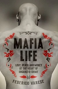 Mafia Life: Love, Death and Making Money at the Heart of Organized Crime