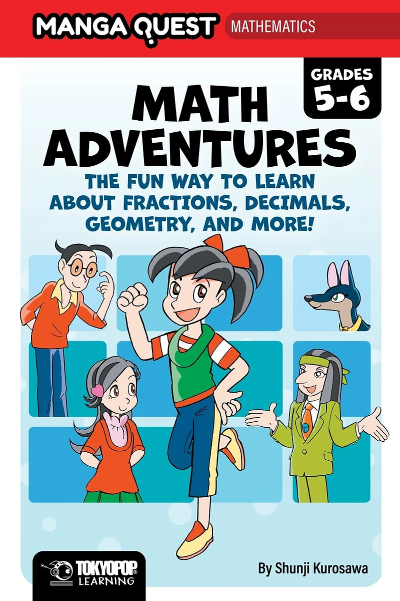 Manga Quest Math: Math Adventures for Grades 5–6: The Fun Way to Learn About Fractions, Decimals