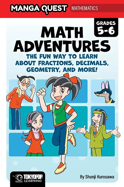 Manga Quest Math: Math Adventures for Grades 5–6: The Fun Way to Learn About Fractions, Decimals
