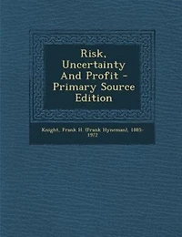 Risk, Uncertainty And Profit