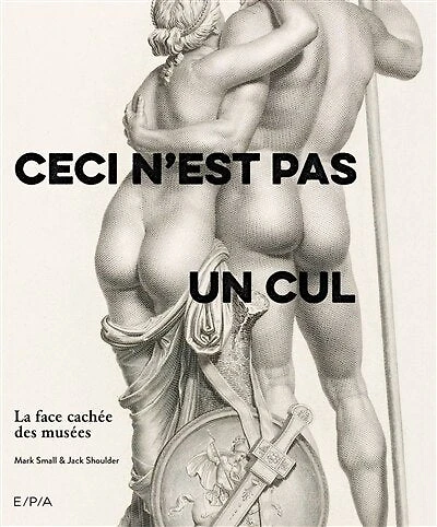 Ceci n'est pas un cul: la face cachée des musées