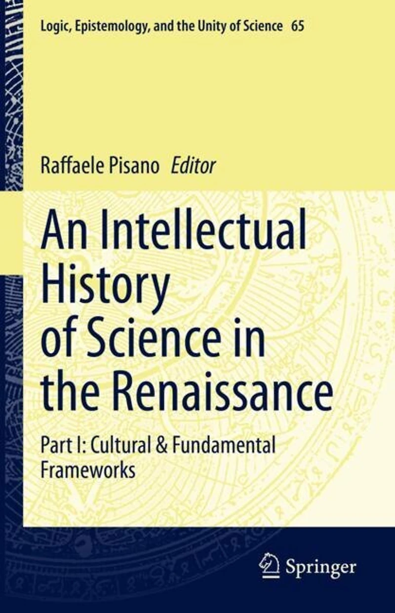 An Intellectual History of Science the Renaissance: Part I: Cultural and Fundamental Frameworks