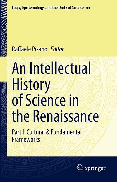 An Intellectual History of Science the Renaissance: Part I: Cultural and Fundamental Frameworks