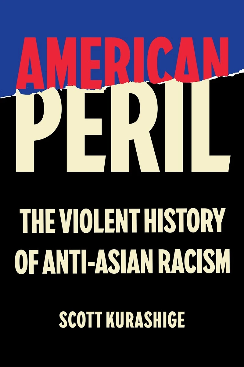 American Peril: The Violent History of Anti-Asian Racism