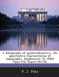 A Biliography Of Geomorphometry, The Quantitative Representation Of Topography, Supplement 2.0: Usgs Open-file Report 96-726