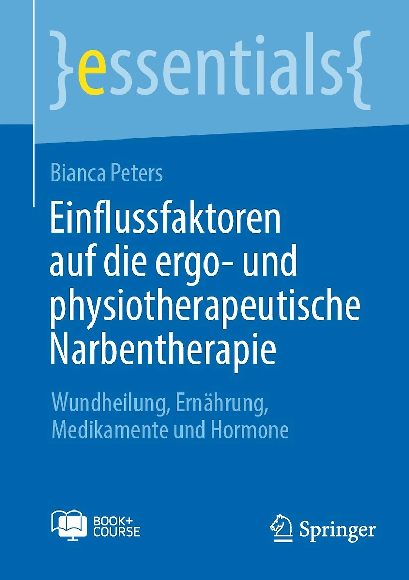 Einflussfaktoren auf die ergo- und physiotherapeutische Narbentherapie: Wundheilung, Ernährung, Medikamente Hormone
