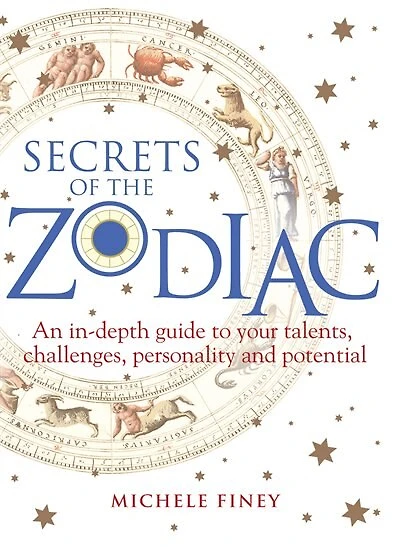 Secrets of the Zodiac: Your Talents, Challenges, Personality and Potential