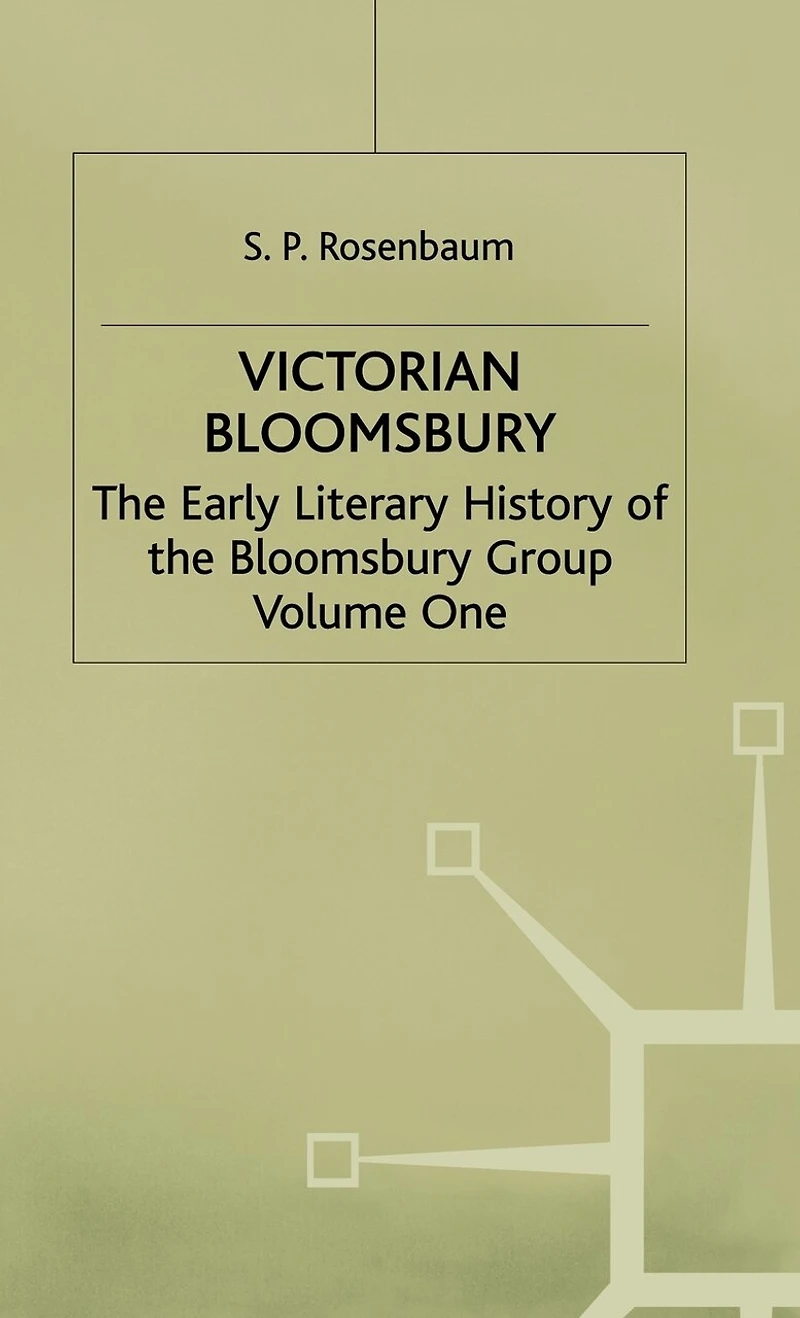 Victorian Bloomsbury: Volume 1: The Early Literary History Of Bloomsbury Group
