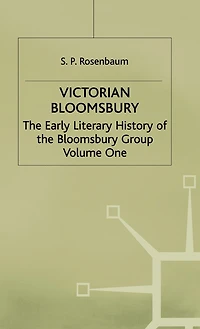 Victorian Bloomsbury: Volume 1: The Early Literary History Of Bloomsbury Group