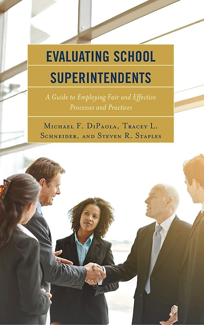 Evaluating School Superintendents: A Guide To Employing Fair And Effective Processes Practices