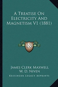 A Treatise On Electricity And Magnetism V1 (1881)