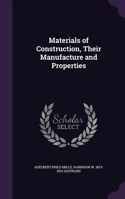 Materials of Construction, Their Manufacture and Properties (Classic Reprint)