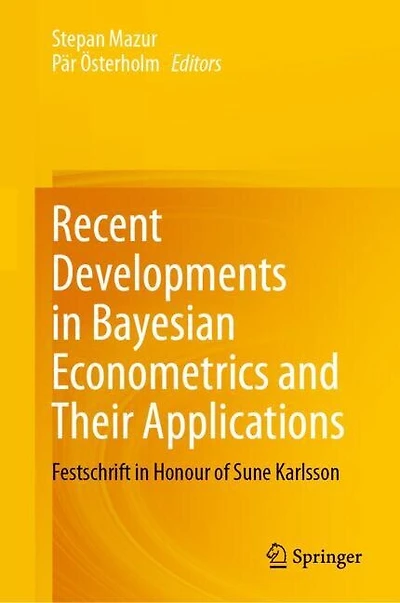 Recent Developments Bayesian Econometrics and Their Applications: Festschrift Honour of Sune Karlsson