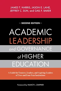 Academic Leadership and Governance of Higher Education: A Guide for Trustees, Leaders, Aspiring Leaders Two- Four-Year Institutions