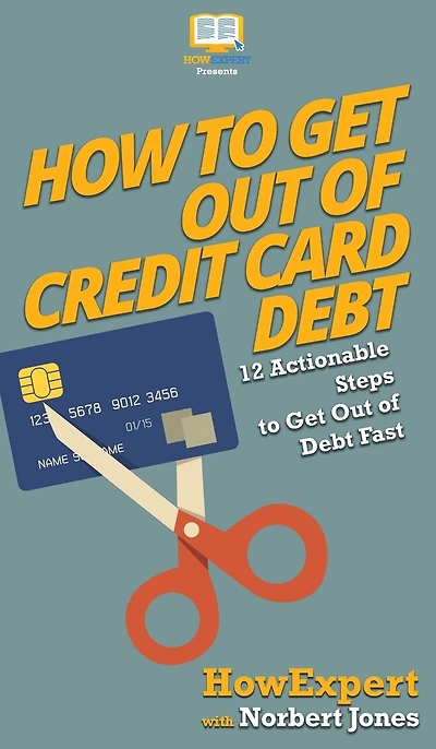 How to Get Out of Credit Card Debt: 12 Actionable Steps to Get Out of Debt Fast