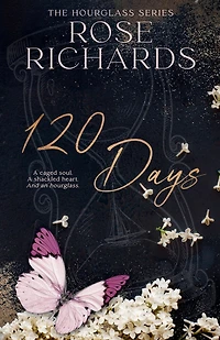 120 Days: A Caged Soul. A Shackled Heart. And an Hourglass