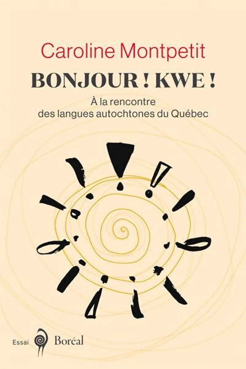 Bonjour ! Kwe !: À la rencontre des langues autochtones du Québec