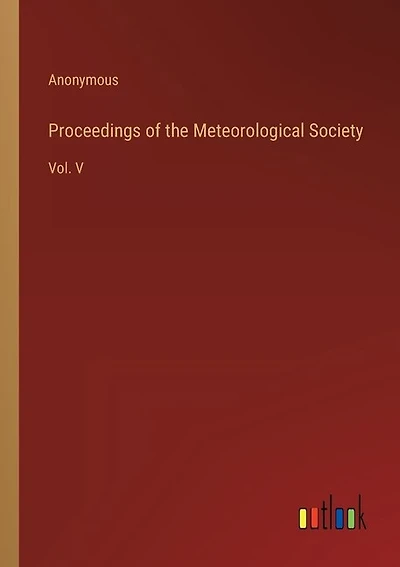 Proceedings of the Meteorological Society: Vol. V