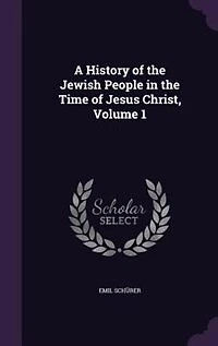 A History of the Jewish People in the Time of Jesus Christ