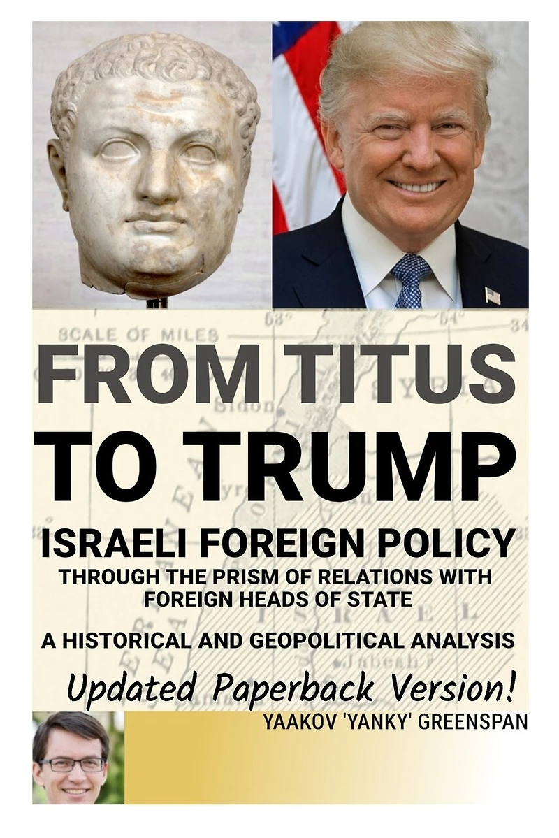 From Titus To Trump: Israeli Foreign Policy and Diplomacy Through the Prism of Relations with Foreign Heads of State