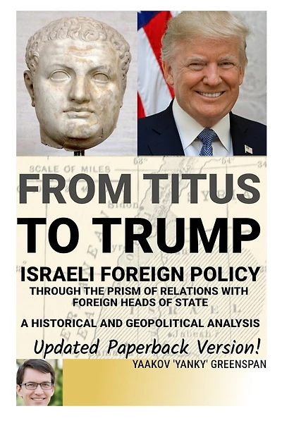 From Titus To Trump: Israeli Foreign Policy and Diplomacy Through the Prism of Relations with Foreign Heads of State